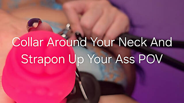 Collar Around Your Neck and Strap-on up Your Ass POV